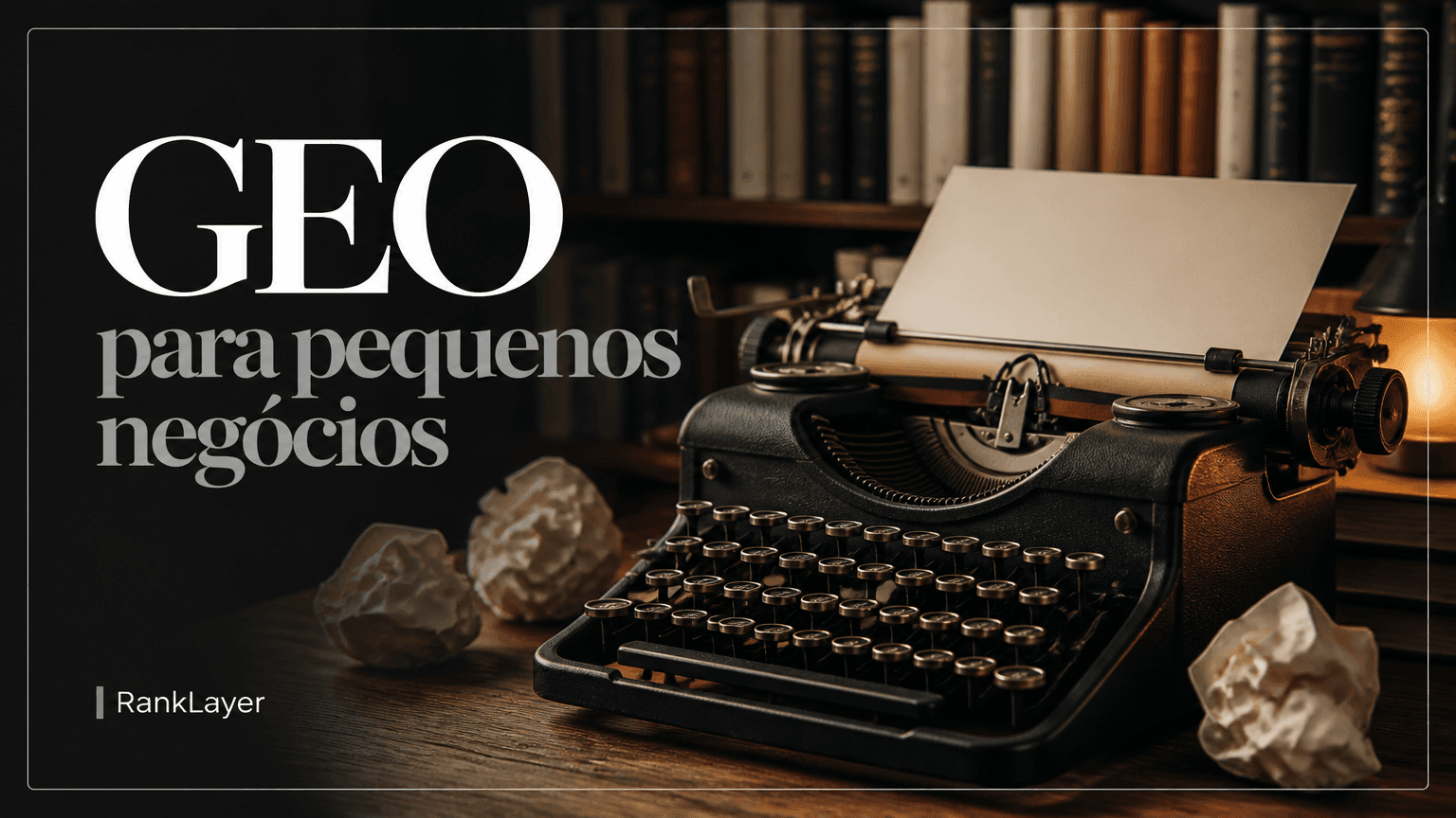Generative Engine Optimization (GEO): playbook para pequenos negócios